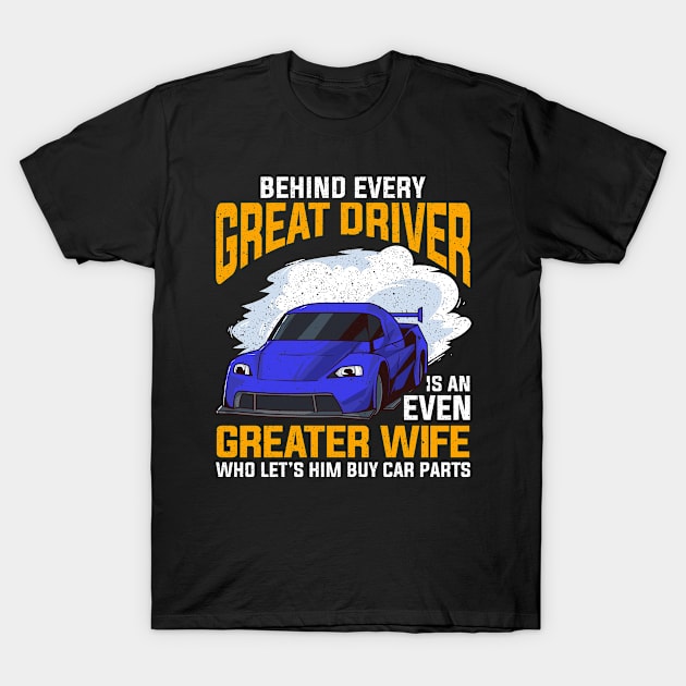 Funny Driver Husband Great Wife Racing Race Car Gift Design T-Shirt by Dr_Squirrel